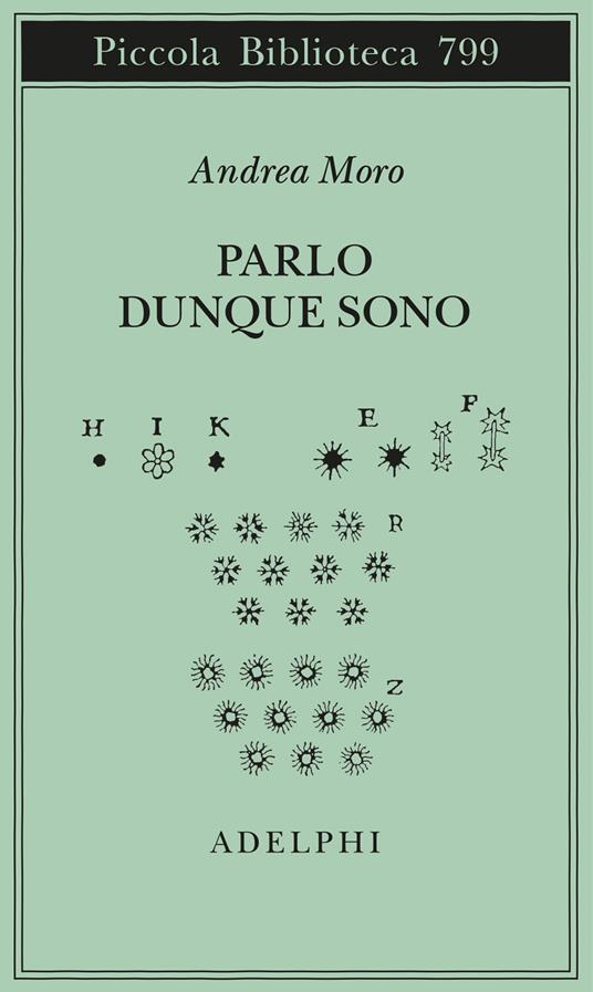 Parlo dunque sono. Istantanee sul linguaggio. Ediz. ampliata - Andrea Moro - copertina