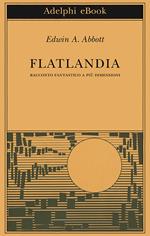 Flatlandia. Racconto fantastico a più dimensioni