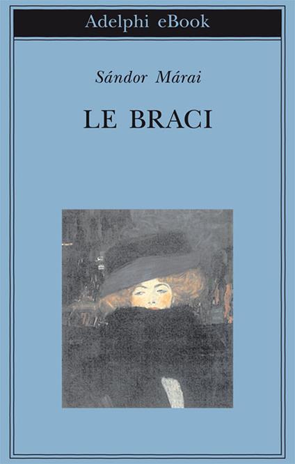 Le braci - Sándor Márai,Marinella D'Alessandro,M. D'Alessandro - ebook