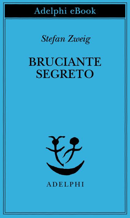 Bruciante segreto - Stefan Zweig,Emilio Picco - ebook