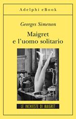 Maigret e l'uomo solitario