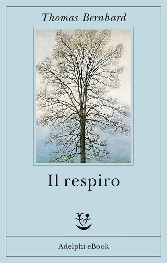 Il respiro. Una decisione - Thomas Bernhard,Anna Ruchat - ebook