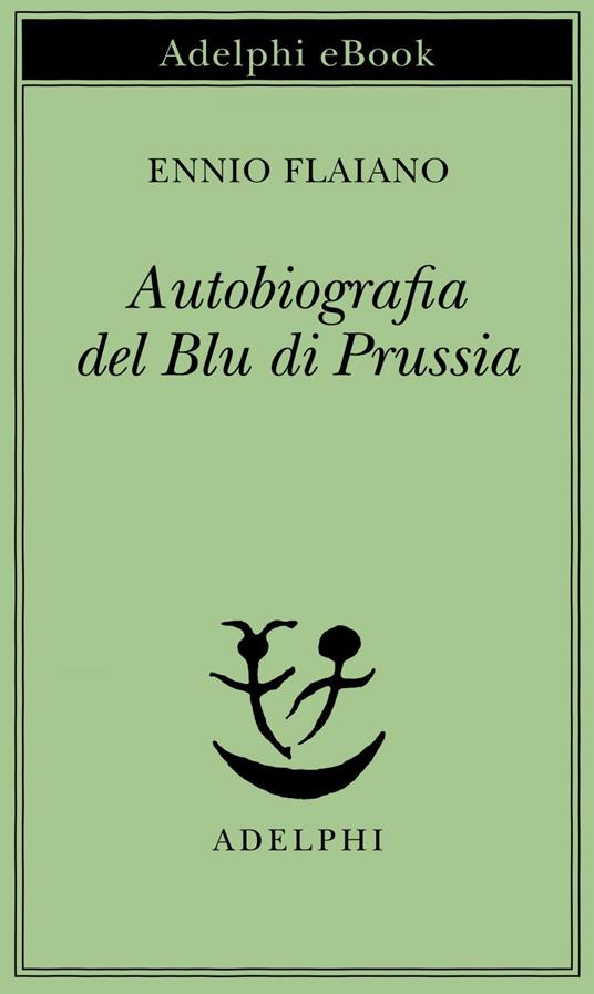 Autobiografia del Blu di Prussia - Ennio Flaiano,A. Longoni - ebook