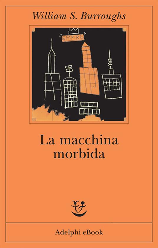 La macchina morbida - William Burroughs,Katia Bagnoli - ebook