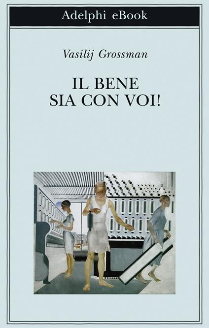 Il bene sia con voi! - Vasilij Grossman,Claudia Zonghetti - ebook