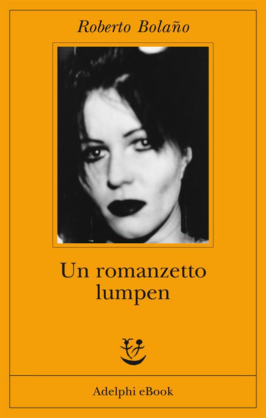 Un romanzetto lumpen - Roberto Bolaño,Ilide Carmignani - ebook