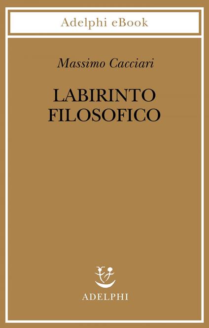 Labirinto filosofico - Massimo Cacciari - ebook