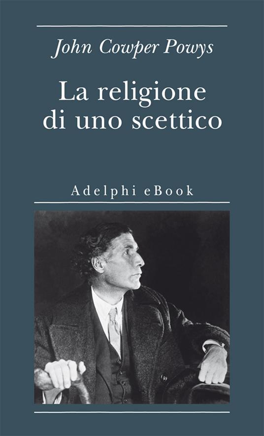 La religione di uno scettico - John Cowper Powys,Franco Salvatorelli - ebook