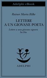 Lettere a un giovane poeta-Lettere a una giovane signora-Su Dio