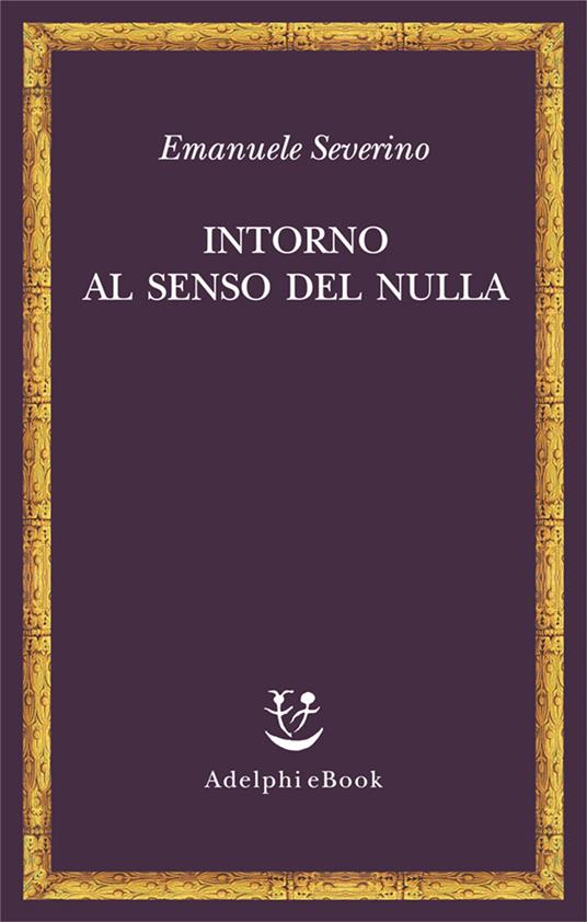 Intorno al senso del nulla - Emanuele Severino - ebook