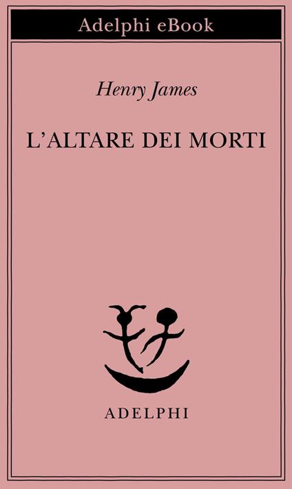 L' altare dei morti - Henry James,Giulia Arborio Mella - ebook