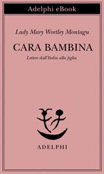 Cara bambina. Lettere dall'Italia alla figlia (1747-1761)