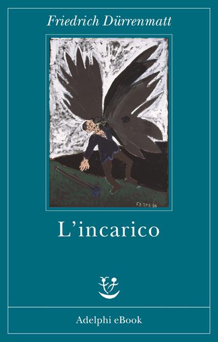 L' incarico - Friedrich Dürrenmatt,Giovanna Agabio,Roberto Cazzola - ebook