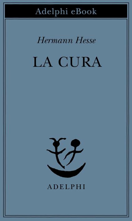 La cura - Hermann Hesse,Italo Alighiero Chiusano - ebook