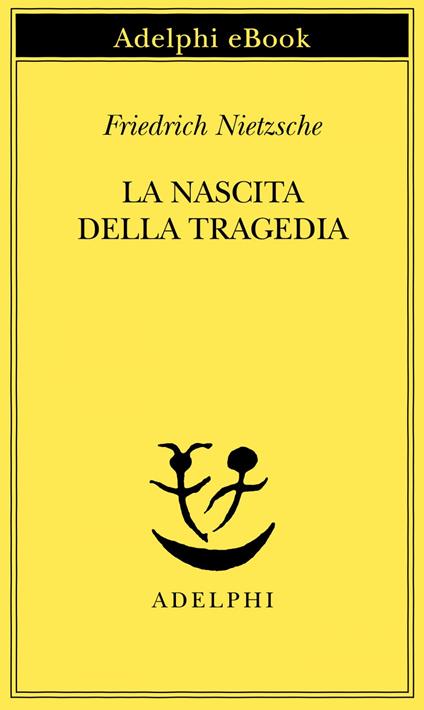 La nascita della tragedia - Friedrich Nietzsche,Sossio Giametta - ebook