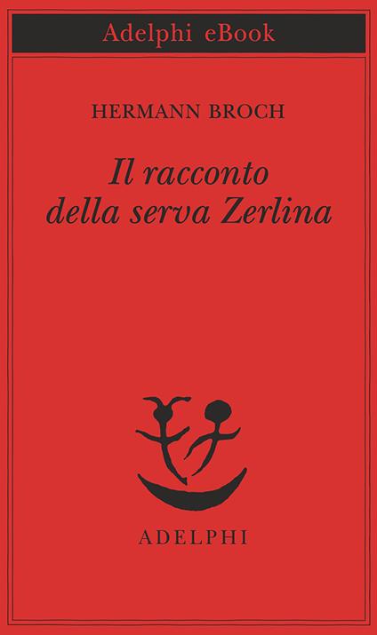 Il racconto della serva Zerlina - Hermann Broch,Ada Vigliani - ebook