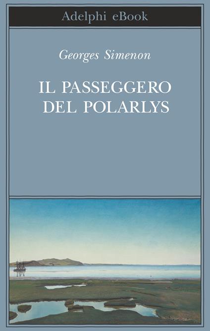 Il passeggero del Polarlys - Georges Simenon,Annamaria Carenzi Vailly - ebook