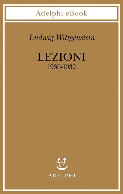 Lezioni 1930-1932. Dagli appunti di John King e Desmond Lee - Ludwig Wittgenstein,A. G. Gargani,D. Lee - ebook