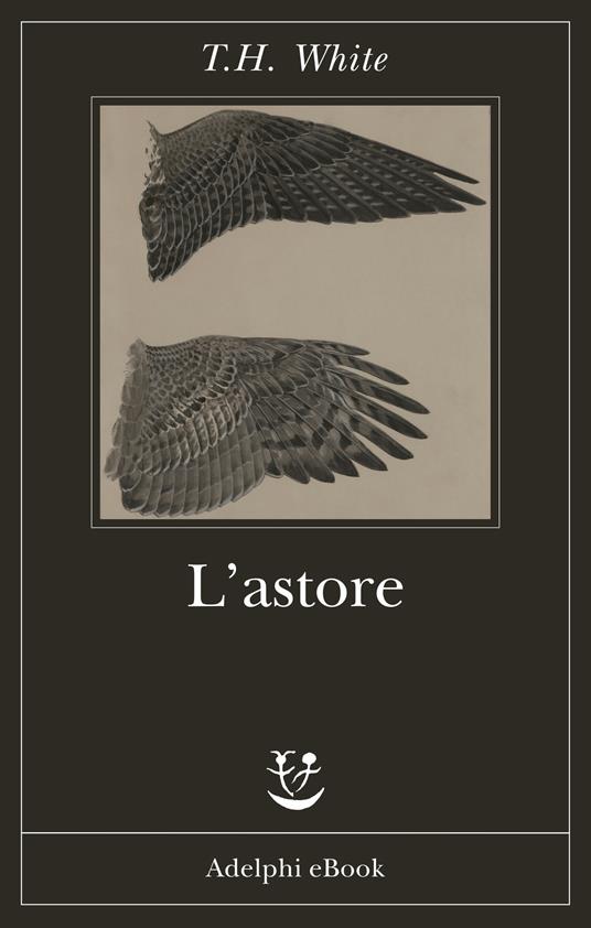 L' astore - T. H. White,G. Ferrara degli Uberti - ebook