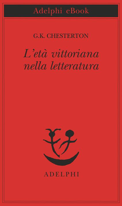 L' età vittoriana nella letteratura - Gilbert Keith Chesterton,Paolo Dilonardo - ebook