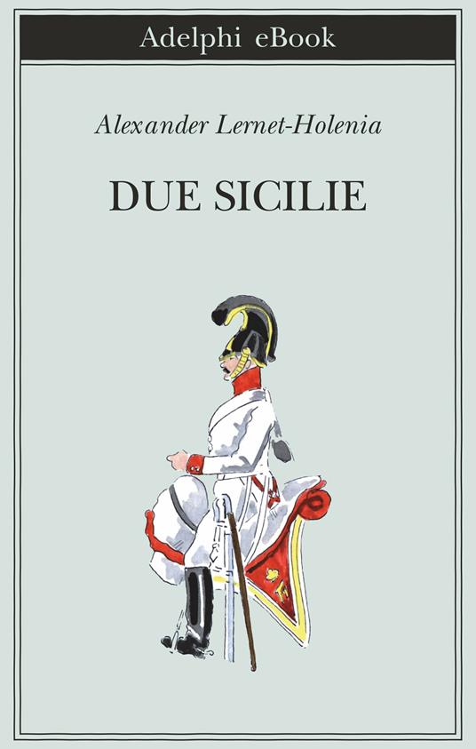 Due Sicilie - Alexander Lernet-Holenia,Cesare De Marchi - ebook