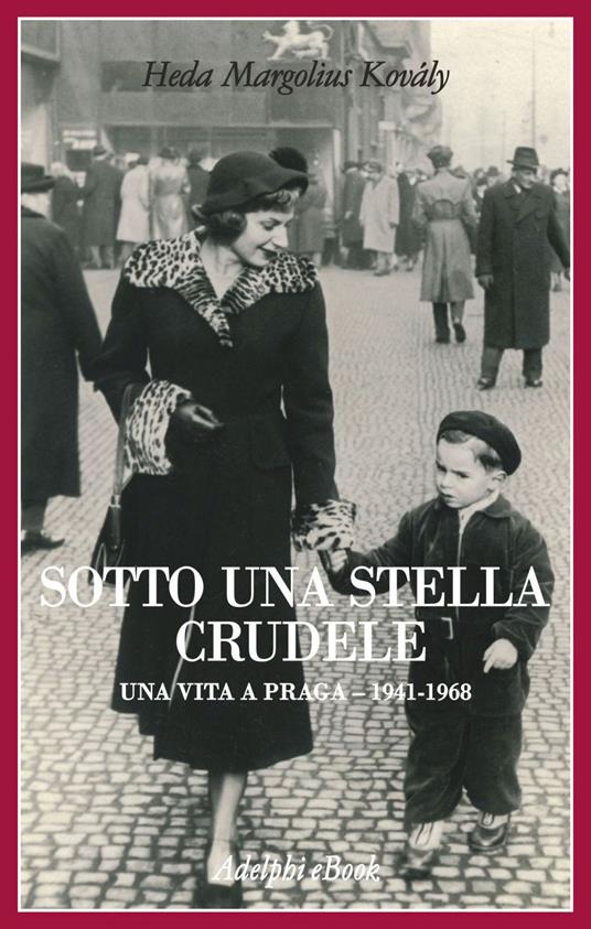Sotto una stella crudele. Una vita a Praga (1941-1968) - Heda Margolius Kovaly,Silvia Pareschi - ebook