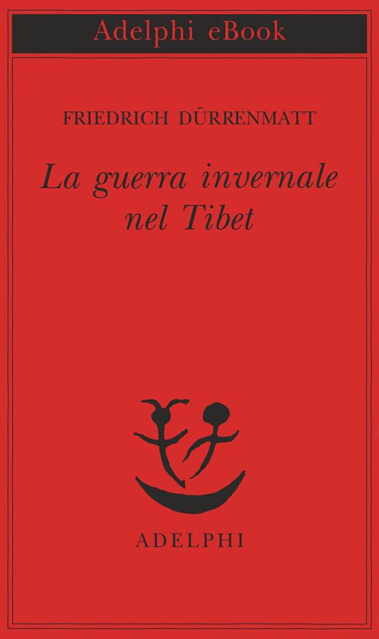 La guerra invernale nel Tibet - Friedrich Dürrenmatt,Donata Berra - ebook