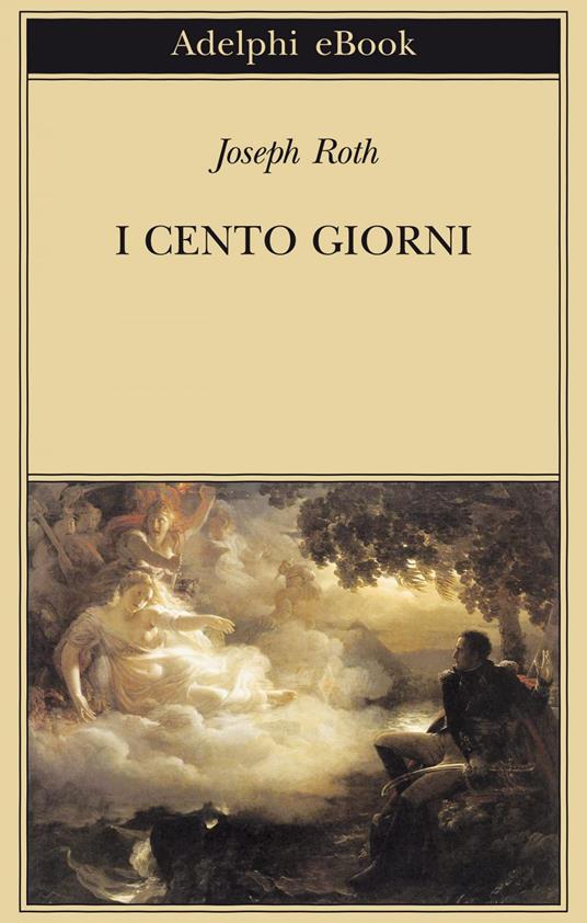 I cento giorni - Joseph Roth,E. Pocar - ebook