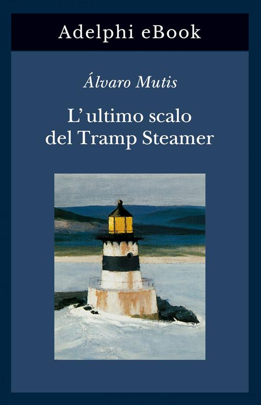 L' ultimo scalo del Tramp Steamer - Álvaro Mutis,G. Bonetta - ebook