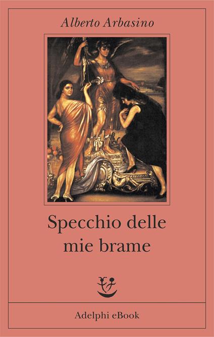 Specchio delle mie brame - Alberto Arbasino - ebook