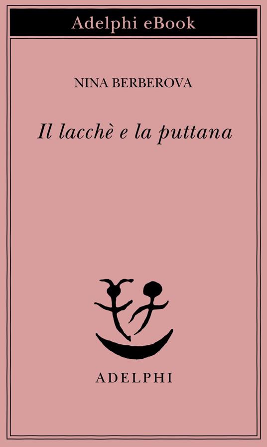 Il lacché e la puttana - Nina Berberova,D. Sant'Elia - ebook