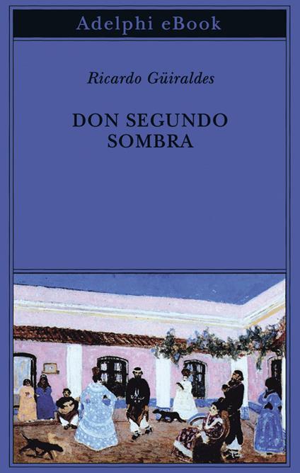 Don Segundo Sombra - Ricardo Güiraldes,L. Orioli - ebook
