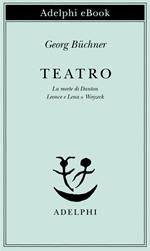 Teatro. La morte di Danton-Leonce e Lena-Woyzeck