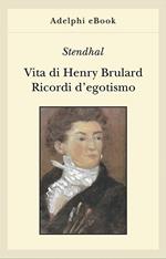 Vita di Henry Brulard. Ricordi d'egotismo