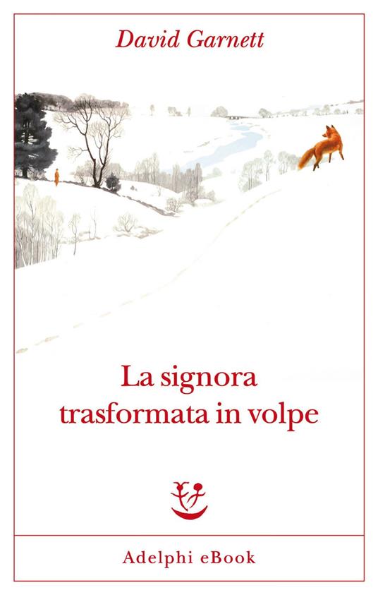 La signora trasformata in volpe - David Garnett,Silvia Pareschi - ebook