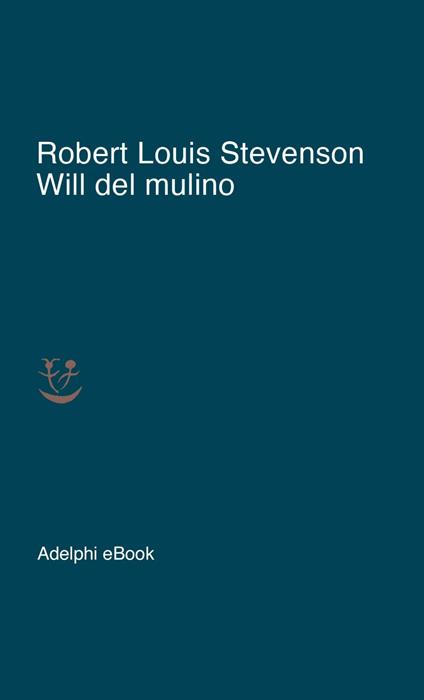 Will del mulino - Robert Louis Stevenson,Franca Cavagnoli - ebook