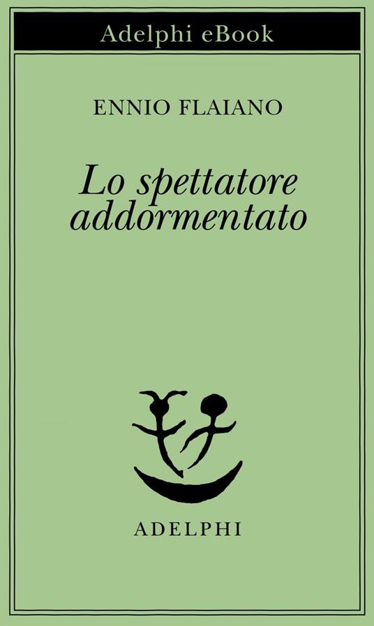 Lo spettatore addormentato - Ennio Flaiano,A. Longoni - ebook