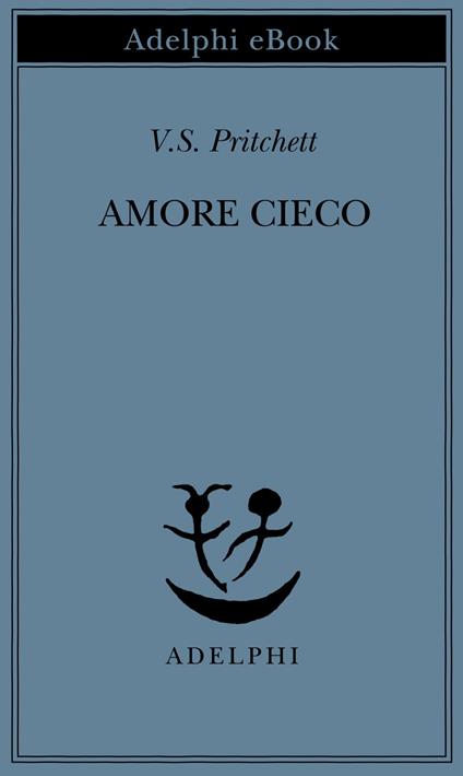 Amore cieco - Victor S. Pritchett,P. Dilonardo - ebook