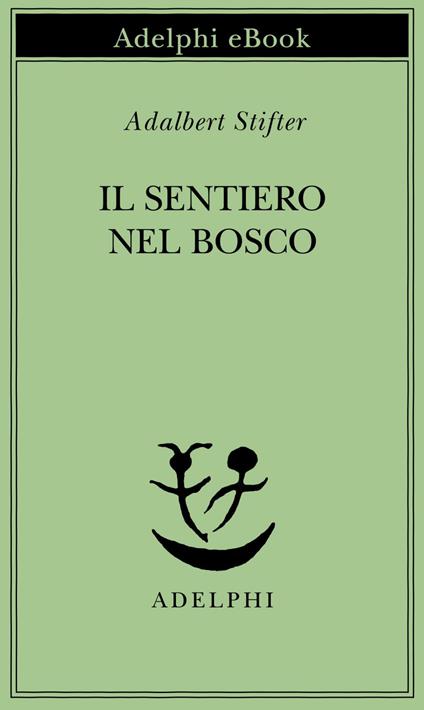 Il sentiero nel bosco - Adalbert Stifter,M. Belardetti - ebook