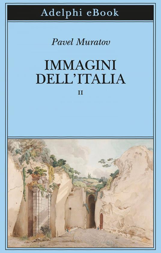 Immagini dell'Italia. Vol. 2 - Pavel Muratov - ebook