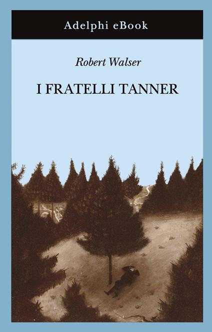 I fratelli Tanner - Robert Walser,Vittoria Rovelli Ruberl - ebook