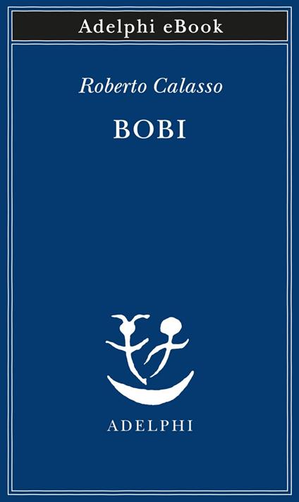 Bobi - Roberto Calasso - ebook