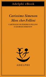 Carissimo Simenon-Mon cher Fellini. Carteggio di Federico Fellini e Georges Simenon