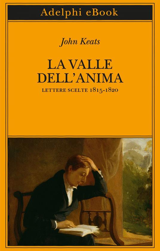 La valle dell'anima. Lettere scelte 1815-1820 - Keats, John - Ebook - EPUB2  con Adobe DRM | laFeltrinelli