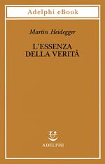 L' essenza della verità. Sul mito della caverna e sul «Teeteto» di Platone