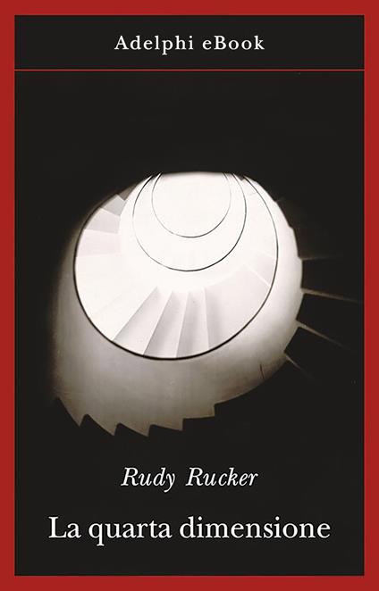 La quarta dimensione. Un viaggio guidato negli universi di ordine superiore - Rudy Rucker,D. Povilaitis,G. Longo - ebook
