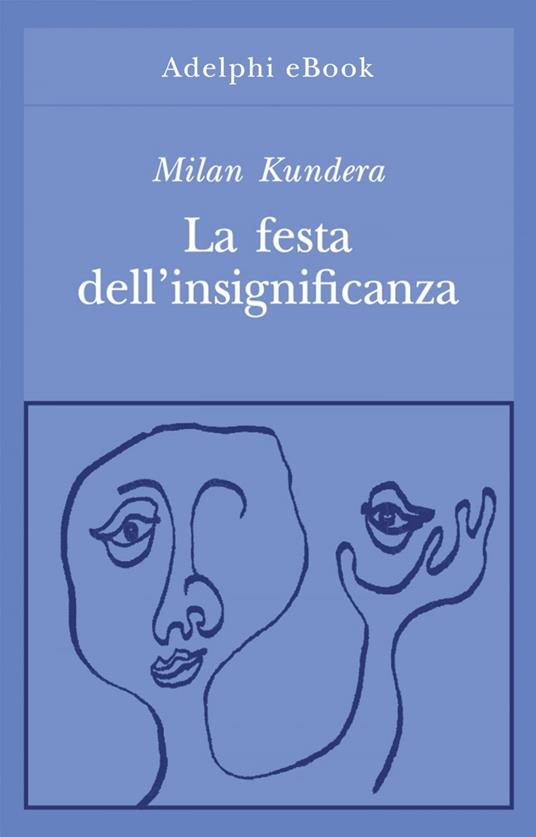 La festa dell'insignificanza - Milan Kundera,M. Rizzante - ebook
