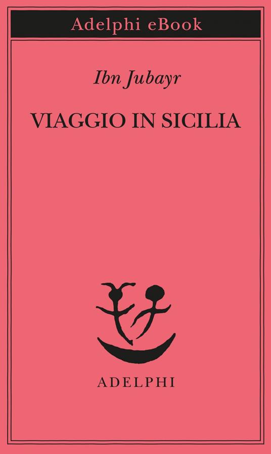 Viaggio in Sicilia - Ibn Jubayr,Giovanna Calasso - ebook