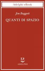 Quanti di spazio. La gravità quantistica a loop e la ricerca della struttura dello spazio, del tempo e dell'universo