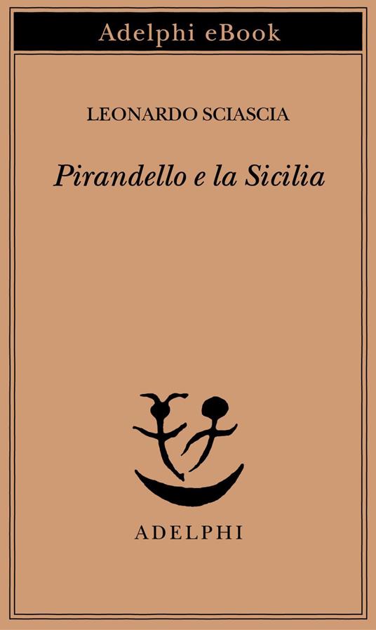 Pirandello e la Sicilia - Leonardo Sciascia - ebook